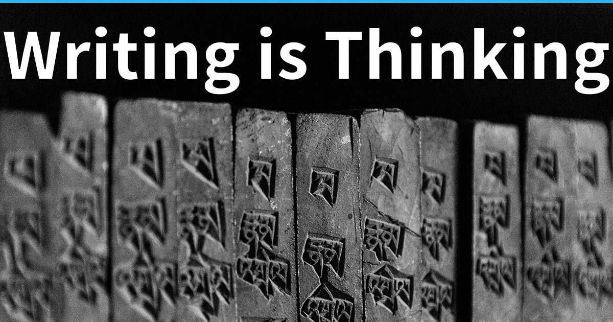 Writing is thinking